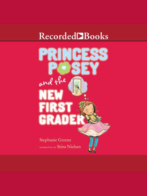 Title details for Princess Posey and the New First Grader by Stephanie Greene - Available
